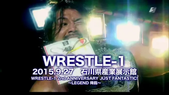 WRESTLE-1 2nd Anniversary Just Fantastic Legend Advent (2015.09.27)