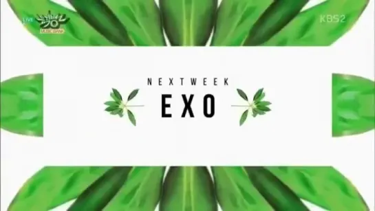 170714 EXO COMEBACK NEXT WEEK PREVIEW на Music Bank