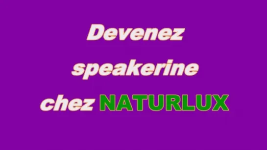 Devenez speakerine chez NATURLUX-SD