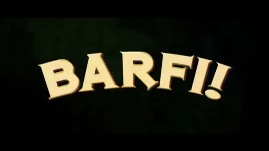 ТРЕЙЛЕР ФИЛЬМА: БАРФИ / BARFI (2012)