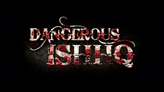 Трейлер Фильма: Опасная Любовь / Опасная Страсть / Dangerous Ishhq (2012)