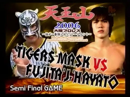 Tigers Mask vs. Fujita Hayato - 05.11.2006 (Osaka Pro Story #36 ~ Tenno-Zan 2006 Final! - Day 4)