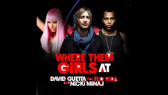 David Guetta - Where Them Girls At ft. Nicki Minaj, Flo Rida