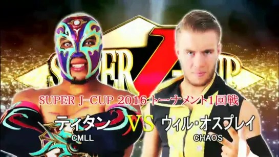 Titan vs. Will Ospreay - 20.07.2016 (NJPW Super J Cup 2016 - Day 1)