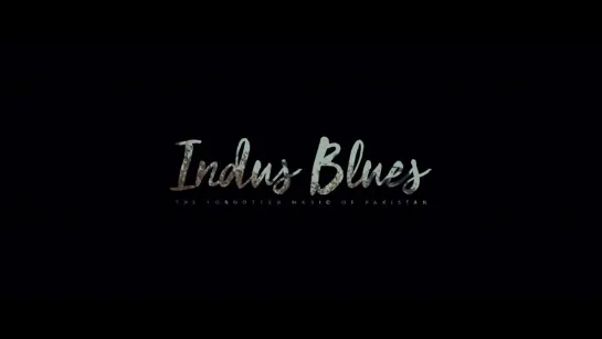 Indus Blues (2018) dir. Jawad Sharif