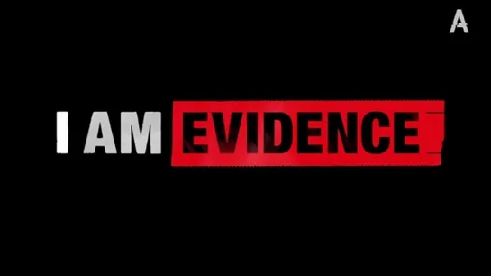 Я Улика / I Am Evidence / 2016 / Фильм о проблемах расследования изнасилований