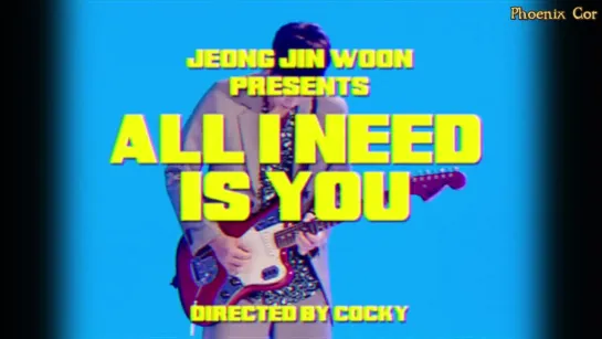 [Phoenix Cor] Jeong Jin Woon - All I Need Is You (рус. саб.)