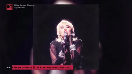 Miley Cyrus - Heart Of Glass (Live From The iHeart Festival) (MTV Live) Miley Cyrus x Rihanna x Taylor Swift