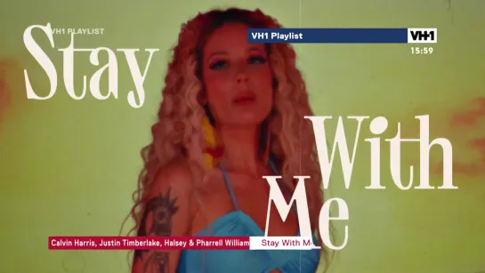 Calvin Harris, Justin Timberlake, Halsey & Pharrell - Stay With Me (VH1 Italia) VH1 Playlist