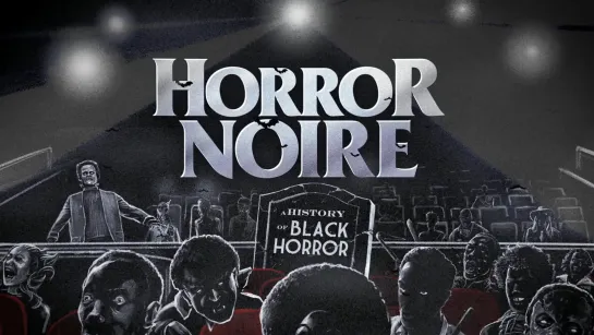 Horror Noire: A History of Black Horror (2019) dir. Xavier Burgin