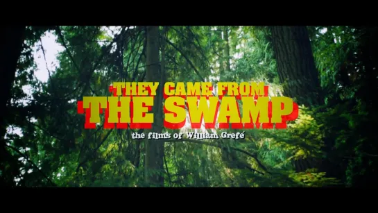 They Came from the Swamp: The Films of William Grefé (2016) dir.  Daniel Griffith