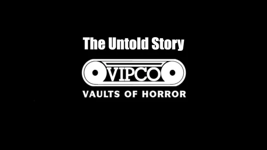 VIPCO: The Untold Story (2018)  dir. Jason Impey