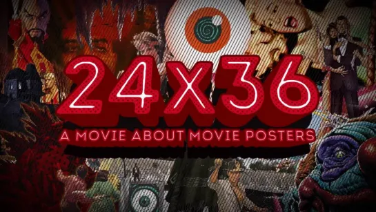 24x36: A Movie About Movie Posters (2016) dir. Kevin Burke