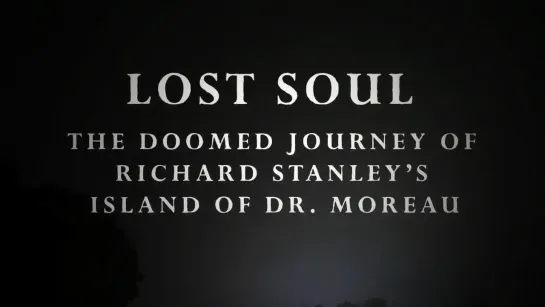 Lost Soul The Doomed Journey of the Island of Dr Moreau