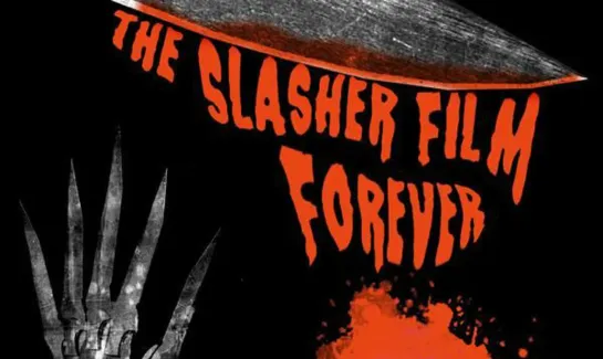 Мясорубка: Слэшеры навсегда / Slice and Dice: The Slasher Film Forever (2012)