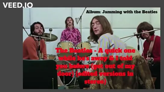 Beatles - A quick one while hes away  I told you before (get out of my door) (edited w_out Yoko!)