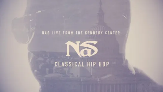 Nas - Live From The Kennedy Center Classical Hip-Hop (February 2, 2018)