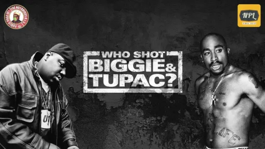 Who Shot Biggie & Tupac? (2017) | Озвучка NPL |