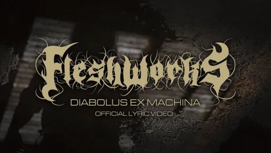 FLESHWORKS - Diabolus Ex Machina [Official Lyric Video] 2023