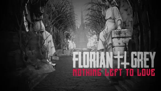 Florian Grey - Nothing Left To Love  [Official Lyric Video] 2023