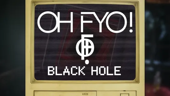 OH FYO! - Black Hole [Official Lyric Video] 2022