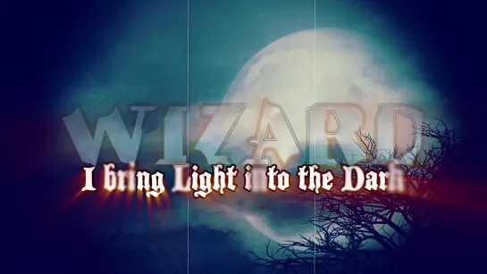 WIZARD - I Bring Light Into The Dark [Official Lyric Video] 2021