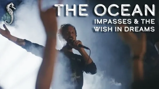 The Ocean - Bathyalpelagic I: Impasses / Bathyalpelagic II: The Wish In Dreams [Official/Unofficial Live Video] 2023