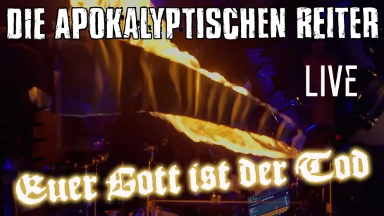 DIE APOKALYPTISCHEN REITER - LIVE 2022 - Euer Gott ist der Tod