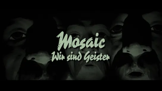 MOSAIC - Wir sind Geister [Official Videoclip] 2022