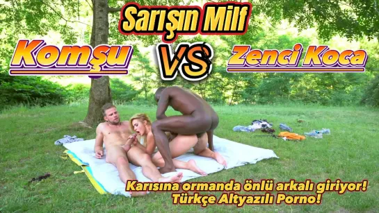 Zenci Kocasıyla Sarışın Milf Ormanda Grup sikişiyor! Türkçe altyazılı porno!