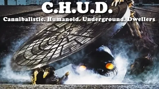 Ч.А.Д. Каннибалы Гуманоиды из Подземелий (C.H.U.D. Cannibalistic. Humanoid. Underground. Dwellers)_1984