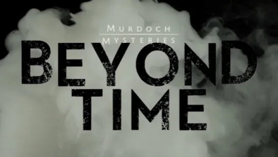 Murdoch Mysteries : BEYOND TIME, Episode 20 (CBC 2017 CA) (ENG)