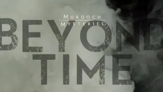 Murdoch Mysteries : BEYOND TIME, Episode 13 (CBC 2017 CA) (ENG)