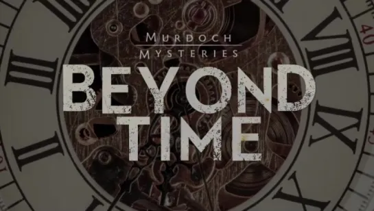 Murdoch Mysteries : BEYOND TIME, Episode 12 (CBC 2017 CA) (ENG)