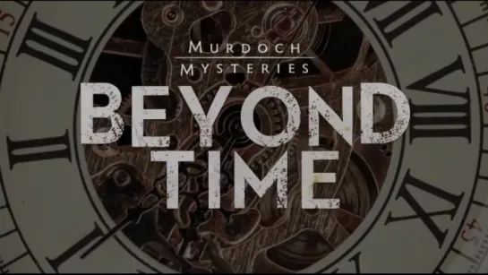 Murdoch Mysteries : BEYOND TIME,   Episode 2 (CBC 2017 CA) (ENG)