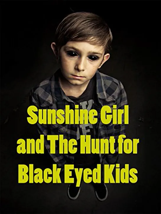 Sunshine Girl and the Hunt for Black Eyed Kids (2012)