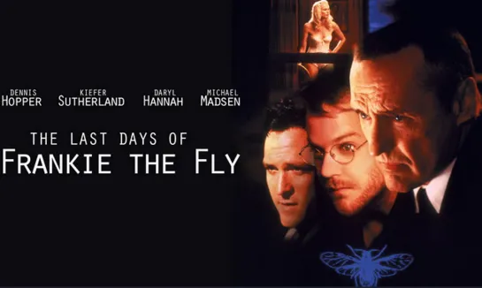 Последние Дни Фрэнки по Прозвищу Муха (The Last Days of Frankie the Fly)_1996