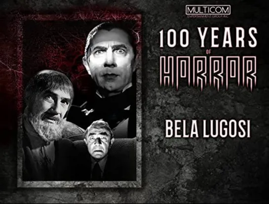 100 Years of Horror 1996 / 07 - Bela Lugosi / Бела Лугоши (rus)