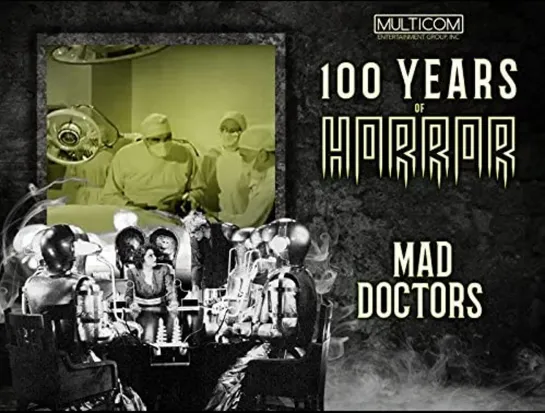 100 Years of Horror 1996 / 23 - Mad Doctors / Сумасшедшие Врачи (rus)