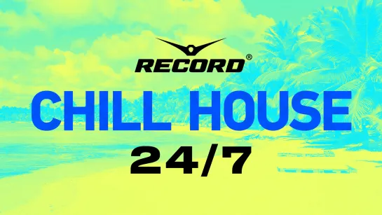 Record | Chill House (24/7)