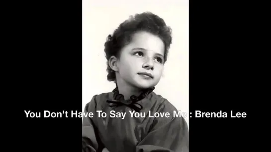 You Dont Have To Say You Love Me _ Brenda Lee