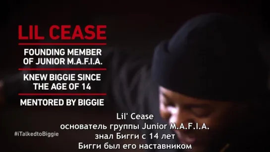 #iTalkedtoBiggie - Episode 1: Lil' Cease [Russian Subtitles: Felix Montana]