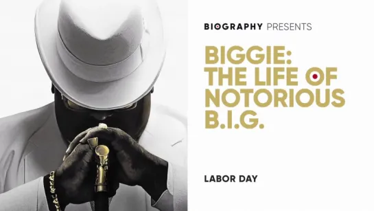 Biggie: The Life Of The Notorious B.I.G. - Labor Day