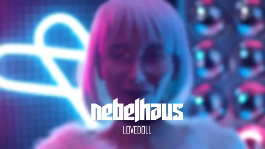 NEBELHAUS - Lovedoll [Official Videoclip] 2022