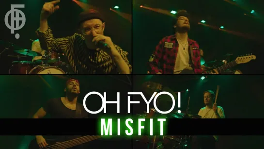 OH FYO! - Misfit (Performance Video) [Official Videoclip] 2023