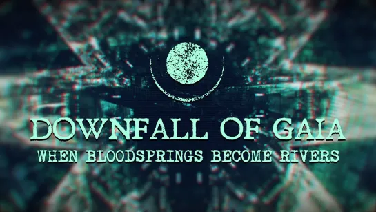 Downfall Of Gaia - While Bloodsprings Become Rivers [Official Videoclip] 2023