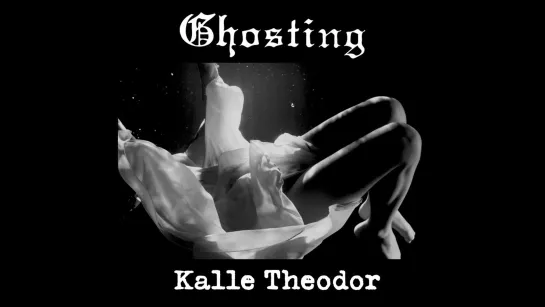 GHOSTING - Kalle Theodor [Official Videoclip] 2022