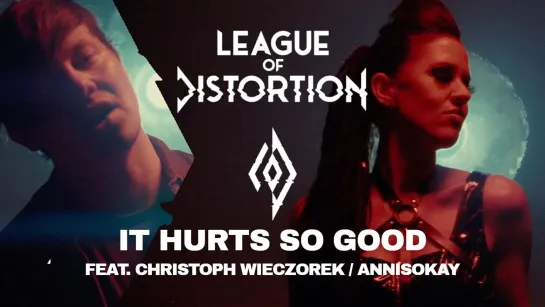 LEAGUE OF DISTORTION - It Hurts So Good feat. Christoph Wieczorek [Official Videoclip] 2022