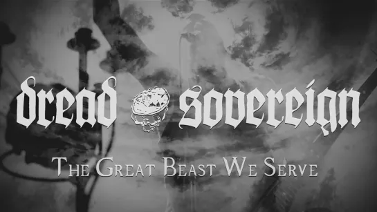 Dread Sovereign - The Great Beast We Serve [Official Videoclip] 2021