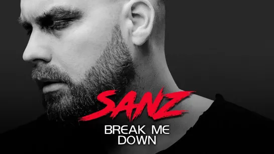 SANZ - Break Me Down [Official Videoclip] 2022